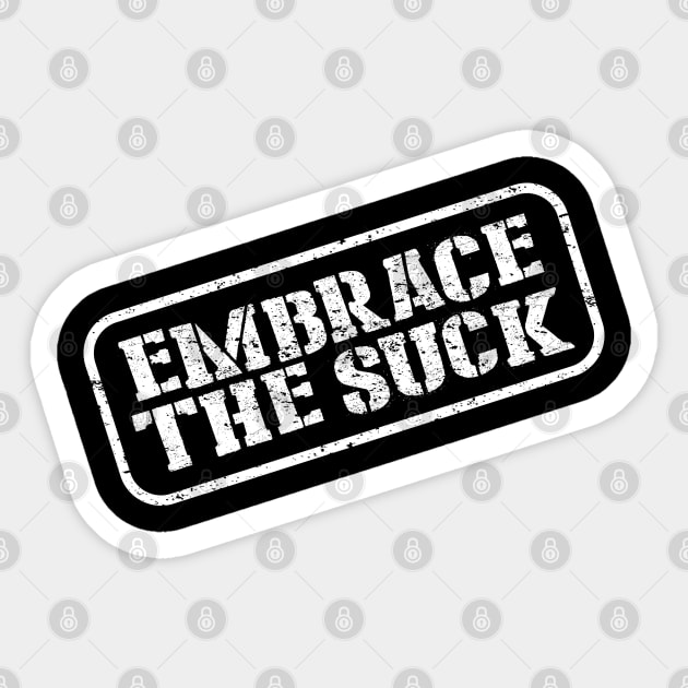 Embrace The Suck Sticker by Raw10